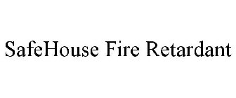 SAFEHOUSE FIRE RETARDANT