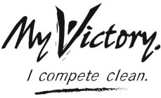 MY VICTORY. I COMPETE CLEAN.