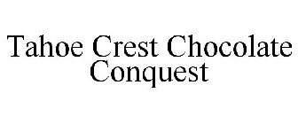 TAHOE CREST CHOCOLATE CONQUEST