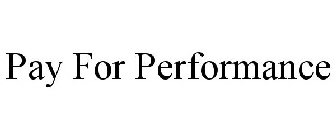 PAY FOR PERFORMANCE