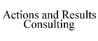 ACTIONS AND RESULTS CONSULTING