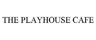 THE PLAYHOUSE CAFE