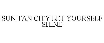 SUN TAN CITY LET YOURSELF SHINE