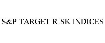 S&P TARGET RISK INDICES
