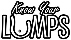 KNOW YOUR LUMPS