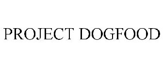 PROJECT DOGFOOD