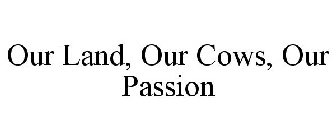 OUR LAND, OUR COWS, OUR PASSION