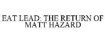 EAT LEAD: THE RETURN OF MATT HAZARD