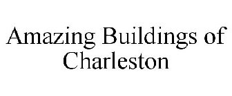 AMAZING BUILDINGS OF CHARLESTON