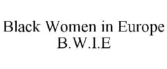 B.W.I.E. BLACK WOMEN IN EUROPE