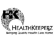 H+K HEALTHKEEPERXZ BRINGING QUALITY HEALTH CARE HOME