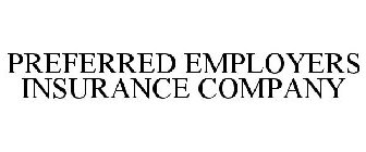 PREFERRED EMPLOYERS INSURANCE COMPANY