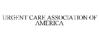 URGENT CARE ASSOCIATION OF AMERICA