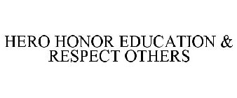 HERO HONOR EDUCATION & RESPECT OTHERS