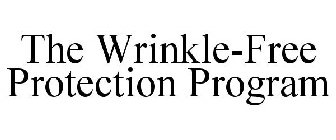 THE WRINKLE-FREE PROTECTION PROGRAM