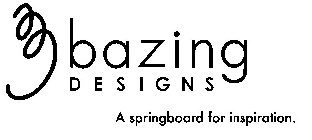 BAZING DESIGNS A SPRINGBOARD FOR INSPIRATION.