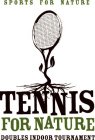 SPORTS FOR NATURE TENNIS FOR NATURE DOUBLES INDOOR TOURNAMENT