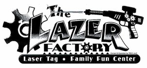 THE LAZER FACTORY LASER TAG · FAMILY FUN CENTER