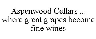 ASPENWOOD CELLARS ... WHERE GREAT GRAPES BECOME FINE WINES