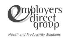 EMPLOYERS DIRECT GROUP HEALTH AND PRODUCTIVITY SOLUTIONS