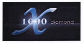 X 1000 DIAMOND