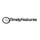 TIMELY FEATURES