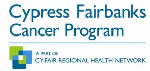 CYPRESS FAIRBANKS CANCER PROGRAM A PART OF CY-FAIR REGIONAL HEALTH NETWORK