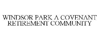 WINDSOR PARK A COVENANT RETIREMENT COMMUNITY