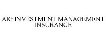 AIG INVESTMENT MANAGEMENT INSURANCE