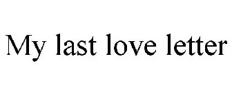 MY LAST LOVE LETTER