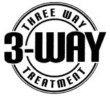 3-WAY THREE WAY TREATMENT