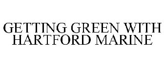 GETTING GREEN WITH HARTFORD MARINE