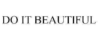 DO IT BEAUTIFUL