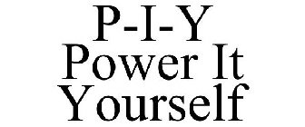 P-I-Y POWER IT YOURSELF