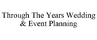THROUGH THE YEARS WEDDING & EVENT PLANNING