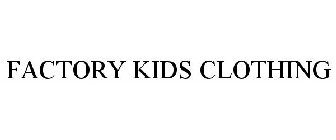 FACTORY KIDS CLOTHING
