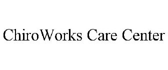 CHIROWORKS CARE CENTER