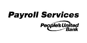 PAYROLL SERVICES PEOPLE'S UNITED BANK