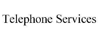 TELEPHONE SERVICES