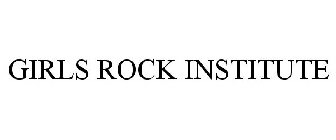 GIRLS ROCK INSTITUTE