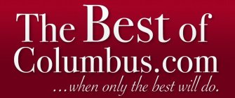 THE BEST OF COLUMBUS.COM ...WHEN ONLY THE BEST WILL DO.