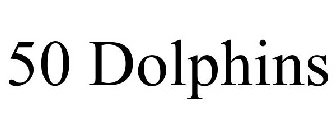 50 DOLPHINS