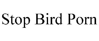 STOP BIRD PORN