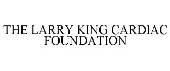 THE LARRY KING CARDIAC FOUNDATION