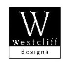 W WESTCLIFF DESIGNS