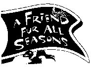 A FRIEND FUR ALL SEASONS