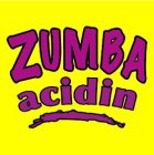 ZUMBA ACIDIN