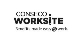 CONSECO WORKSITE BENEFITS MADE EASY @ WORK.