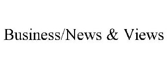 BUSINESS/NEWS & VIEWS