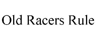 OLD RACERS RULE